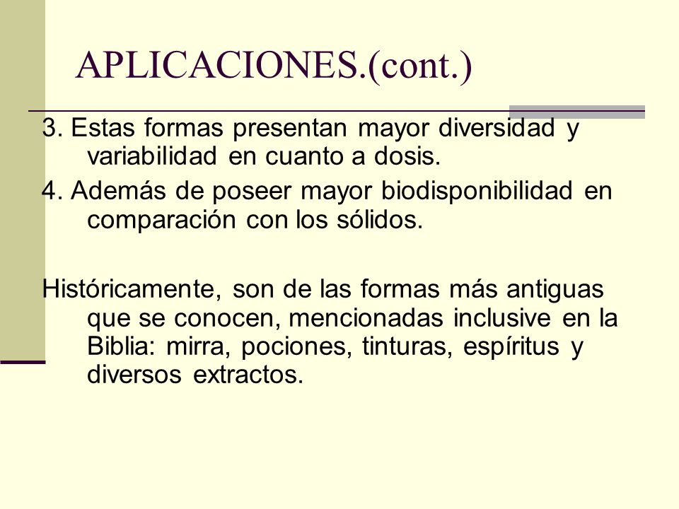 APLICACIONES.(cont.) 3. Estas formas presentan mayor diversidad y variabilidad en cuanto a dosis.