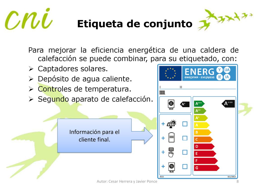 Etiqueta de conjunto Para mejorar la eficiencia energética de una caldera de calefacción se puede combinar, para su etiquetado, con: