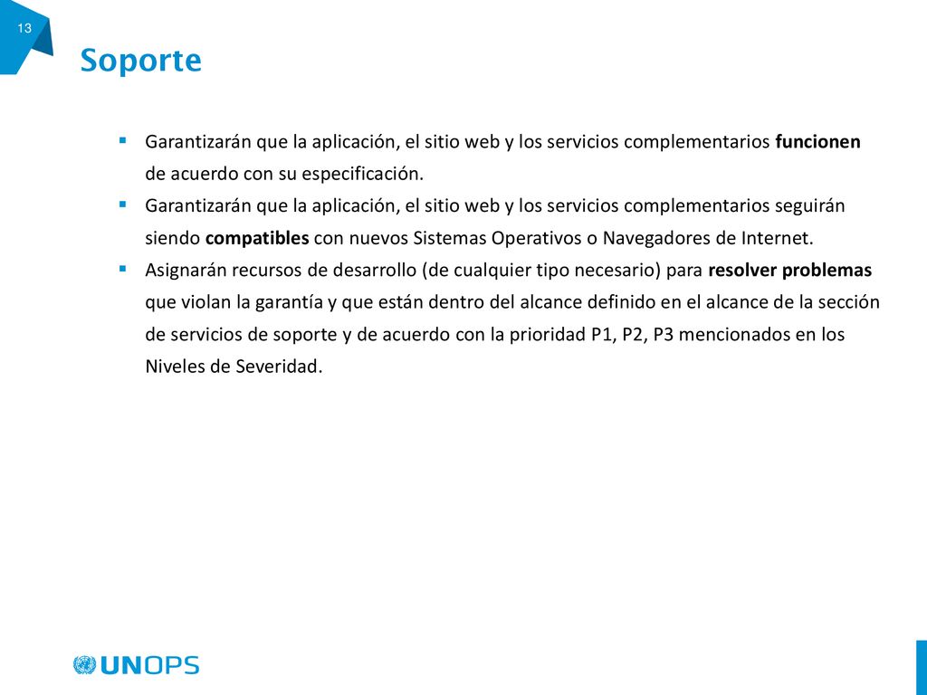 Soporte Garantizarán que la aplicación, el sitio web y los servicios complementarios funcionen de acuerdo con su especificación.