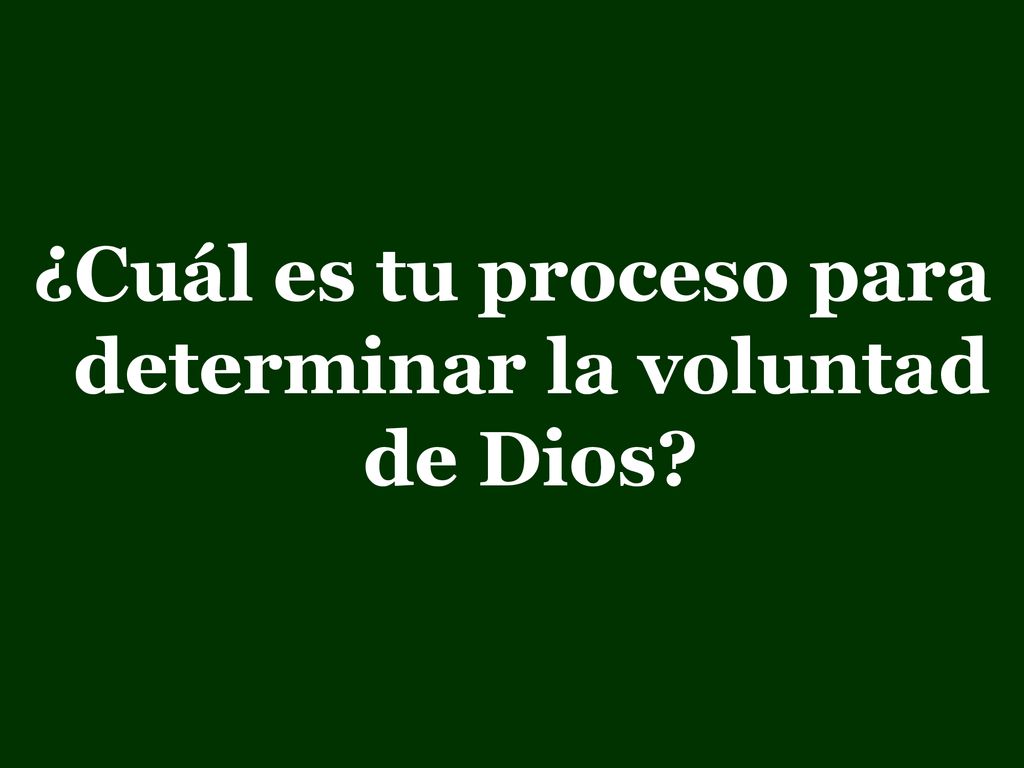 ¿Cuál es tu proceso para determinar la voluntad de Dios
