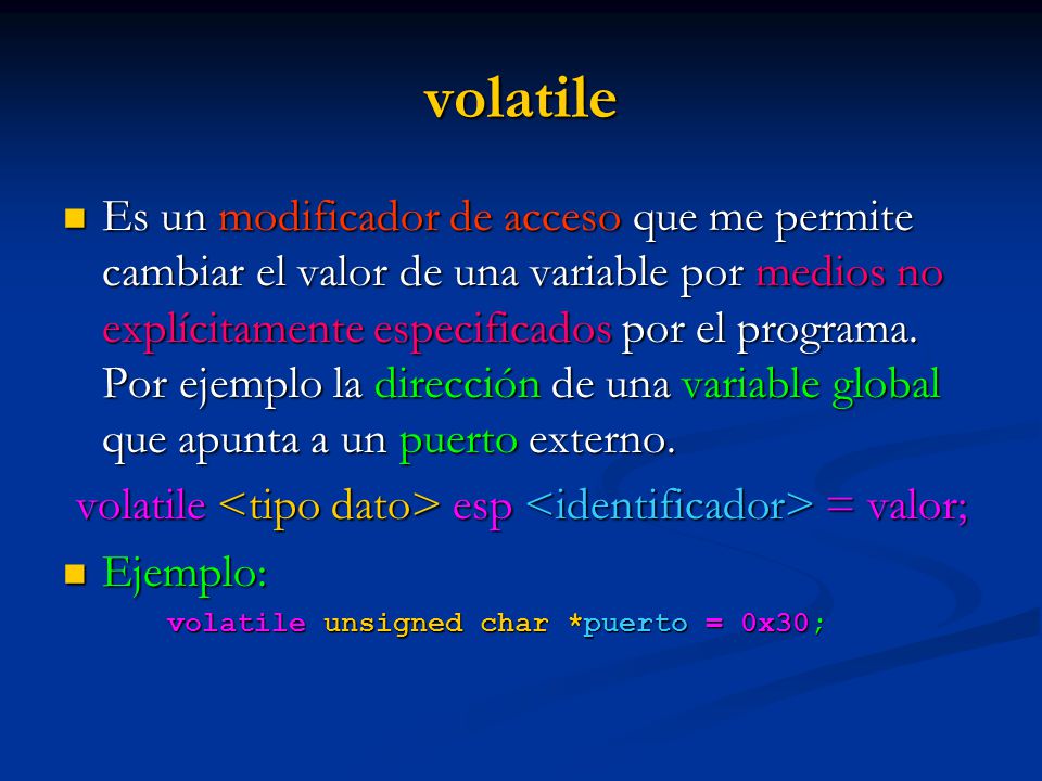 volatile <tipo dato> esp <identificador> = valor;