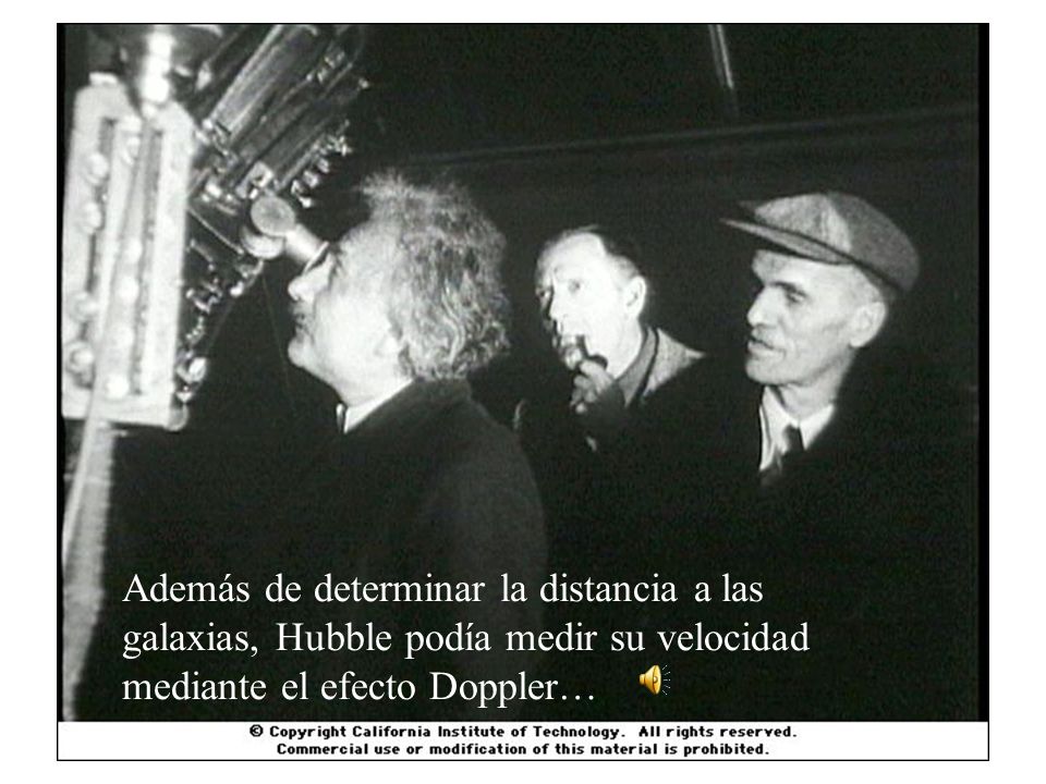 Además de determinar la distancia a las galaxias, Hubble podía medir su velocidad mediante el efecto Doppler…