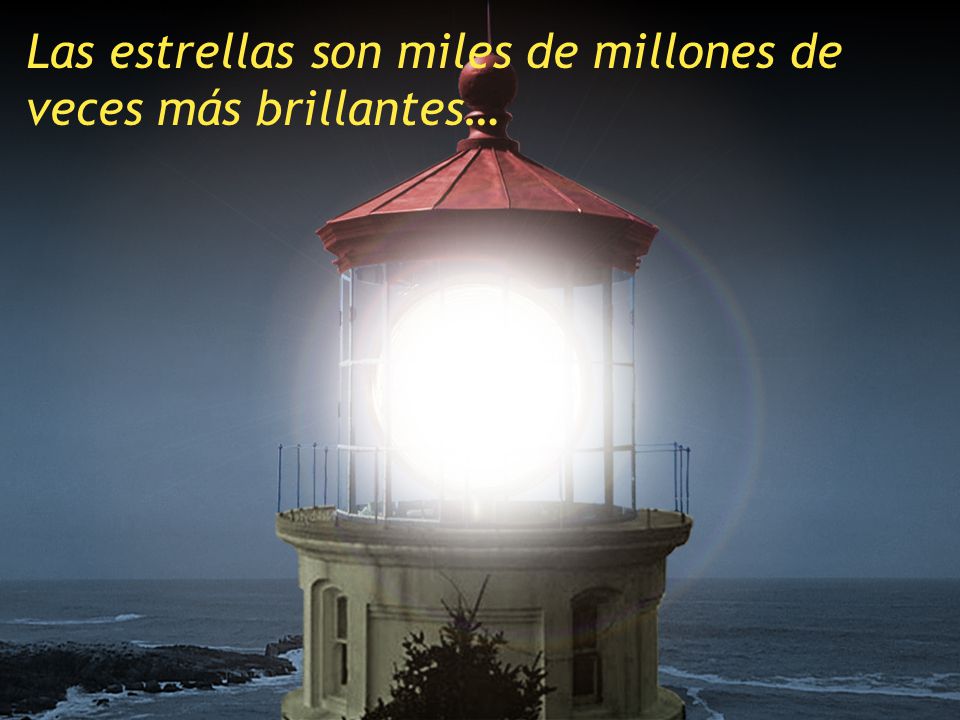 Las estrellas son miles de millones de veces más brillantes…