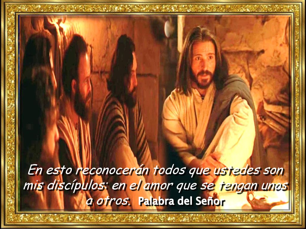 En esto reconocerán todos que ustedes son mis discípulos: en el amor que se tengan unos a otros.