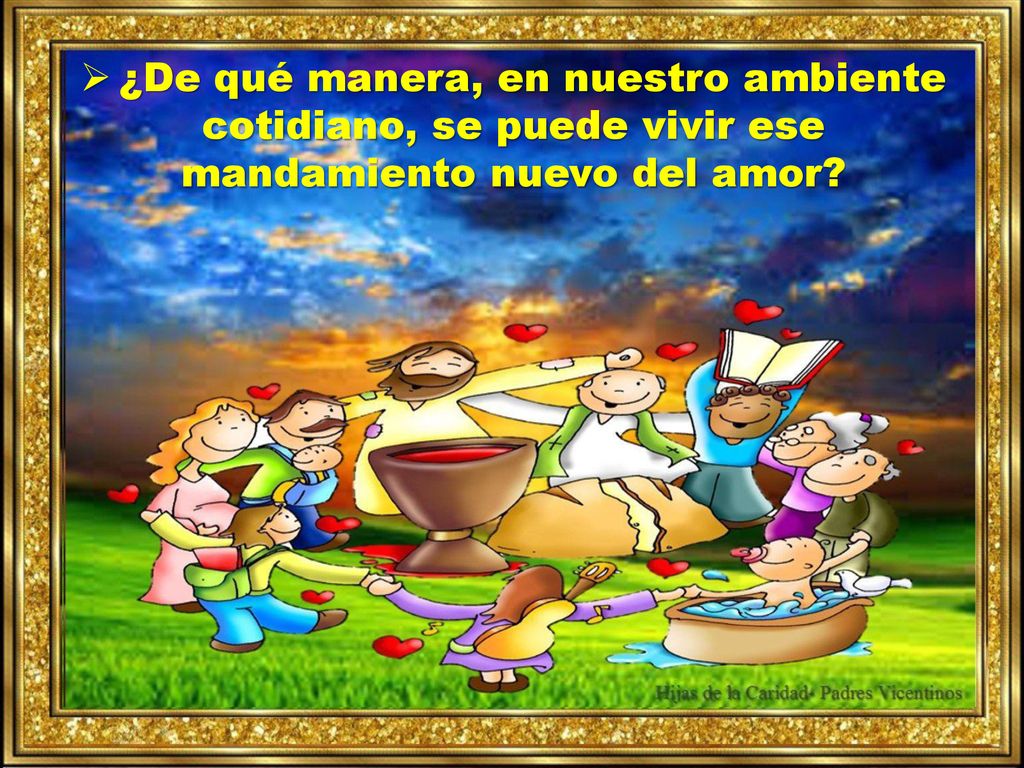 ¿De qué manera, en nuestro ambiente cotidiano, se puede vivir ese