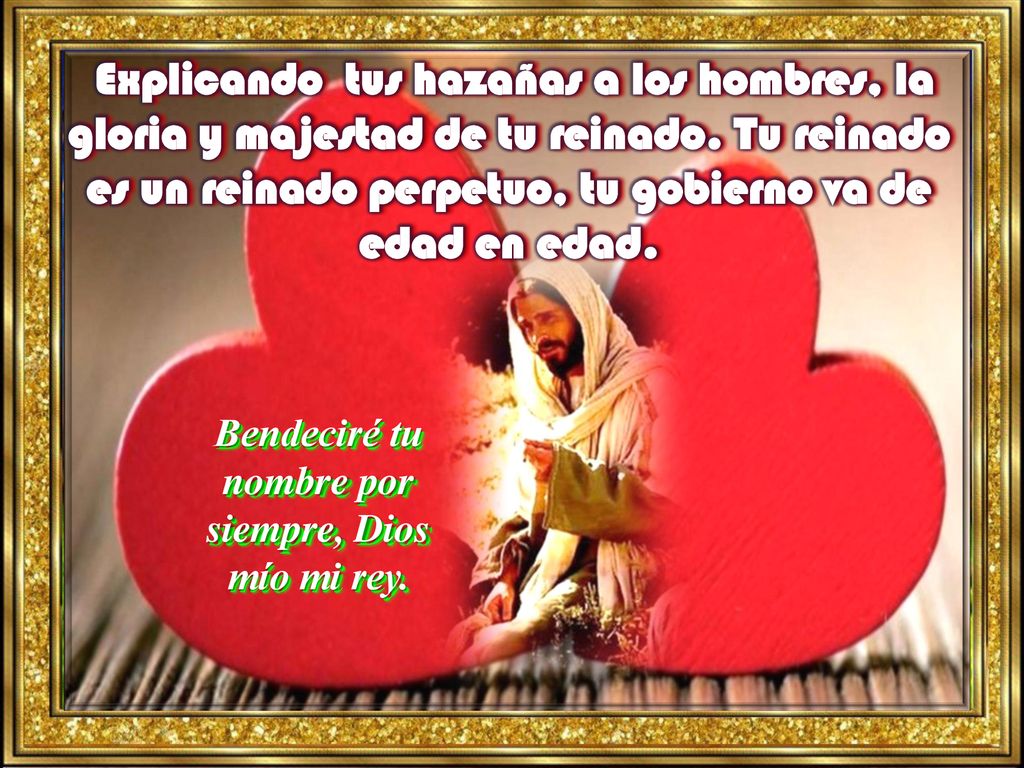 Bendeciré tu nombre por siempre, Dios mío mi rey.