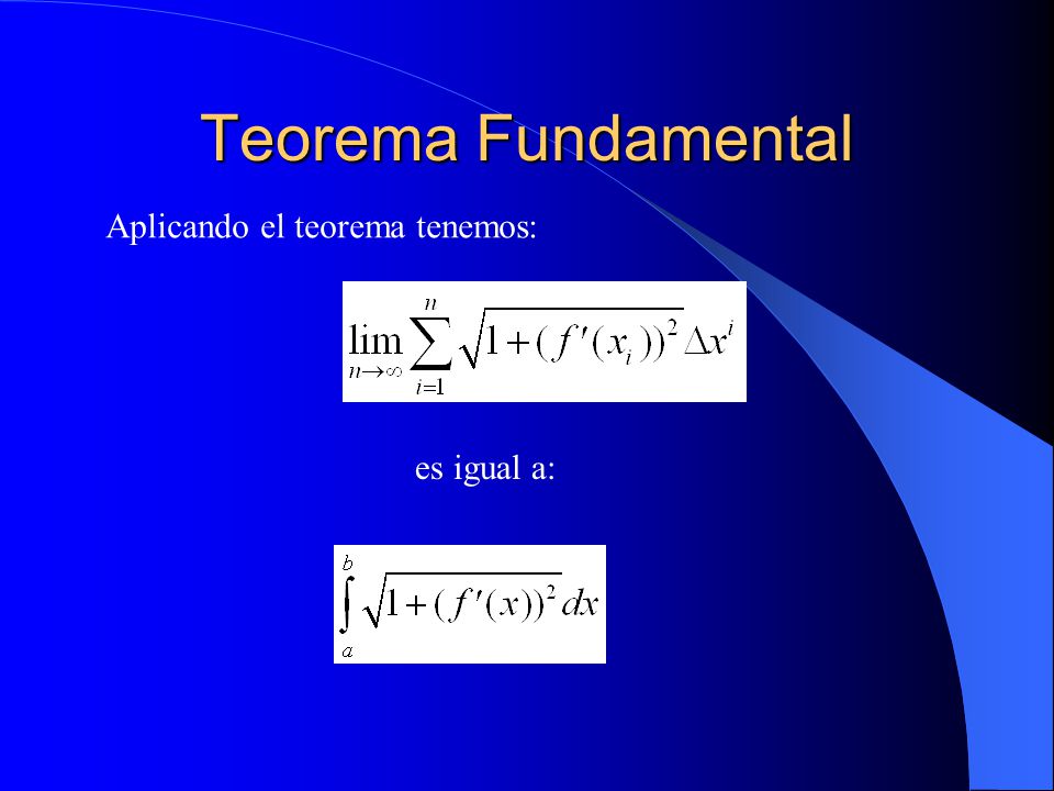 Teorema Fundamental Aplicando el teorema tenemos: es igual a: