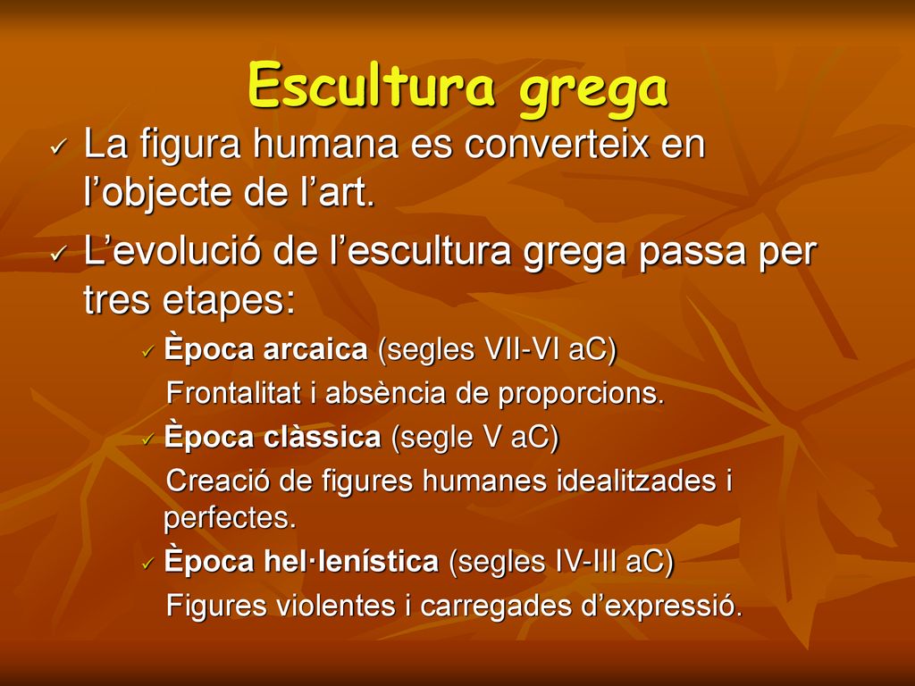 Escultura grega La figura humana es converteix en l’objecte de l’art.