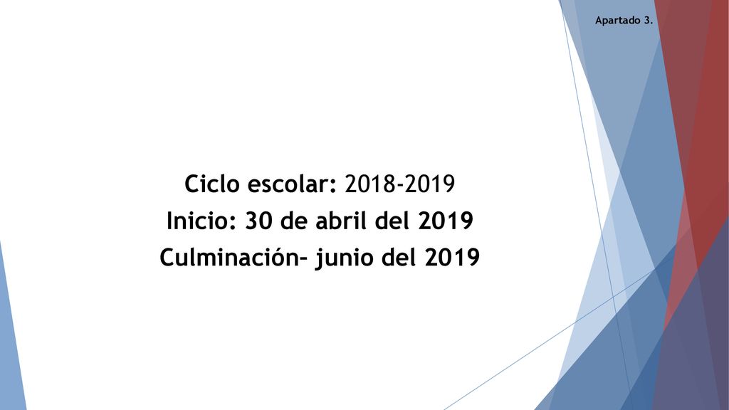 Apartado 3. Ciclo escolar: Inicio: 30 de abril del 2019 Culminación– junio del 2019