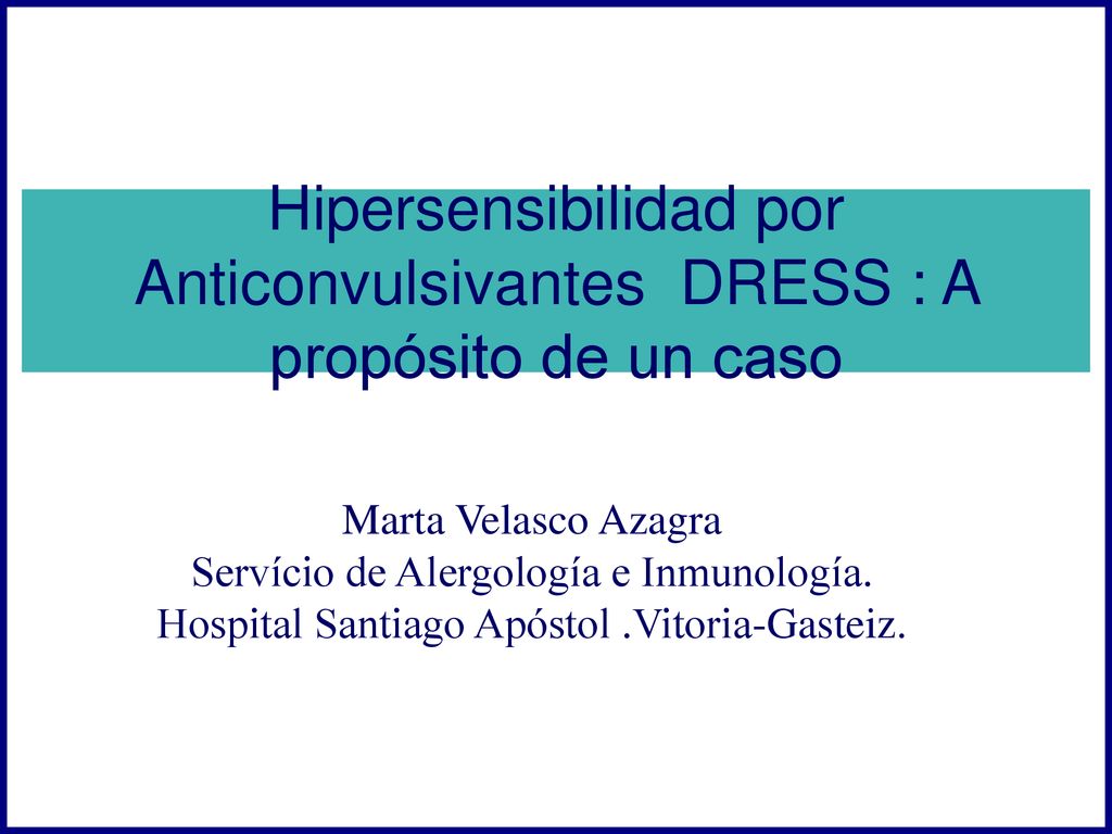 Hipersensibilidad por Anticonvulsivantes DRESS : A propósito de un caso