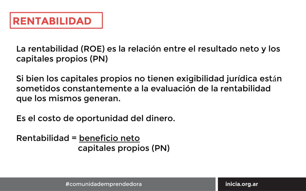 RENTABILIDAD La rentabilidad (ROE) es la relación entre el resultado neto y los capitales propios (PN)