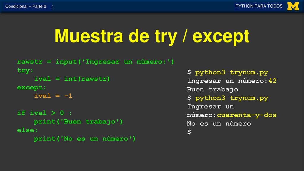 Muestra de try / except rawstr = input( Ingresar un número: ) try: