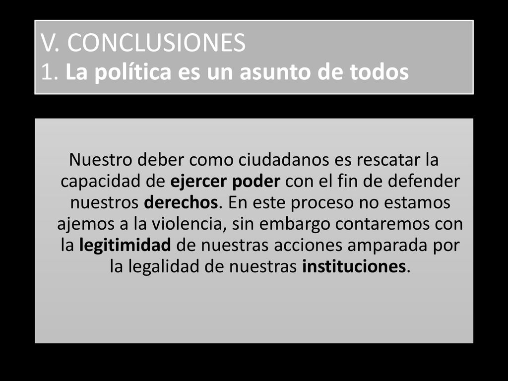 V. CONCLUSIONES 1. La política es un asunto de todos