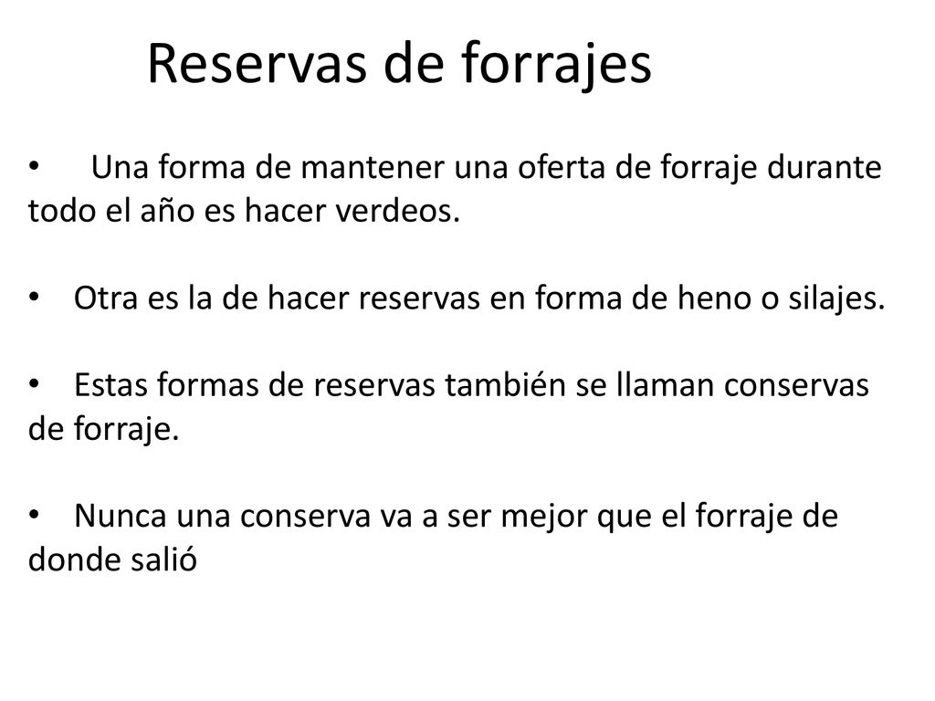 Reservas de forrajes Una forma de mantener una oferta de forraje durante todo el año es hacer verdeos.