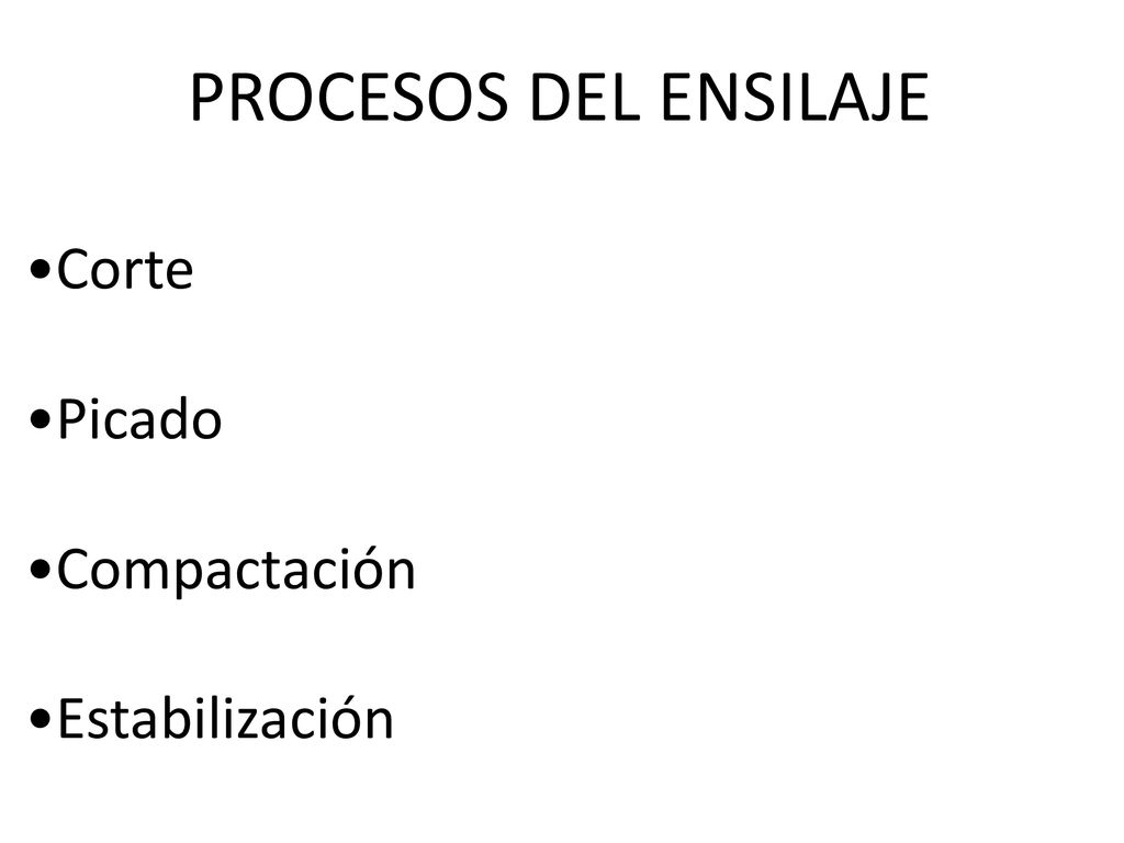 PROCESOS DEL ENSILAJE Corte Picado Compactación Estabilización