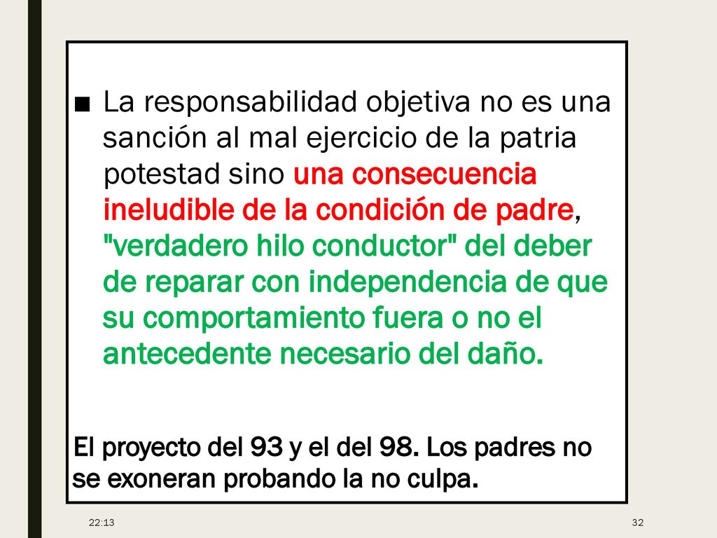 La responsabilidad objetiva no es una sanción al mal ejercicio de la patria potestad sino una consecuencia ineludible de la condición de padre, verdadero hilo conductor del deber de reparar con independencia de que su comportamiento fuera o no el antecedente necesario del daño.
