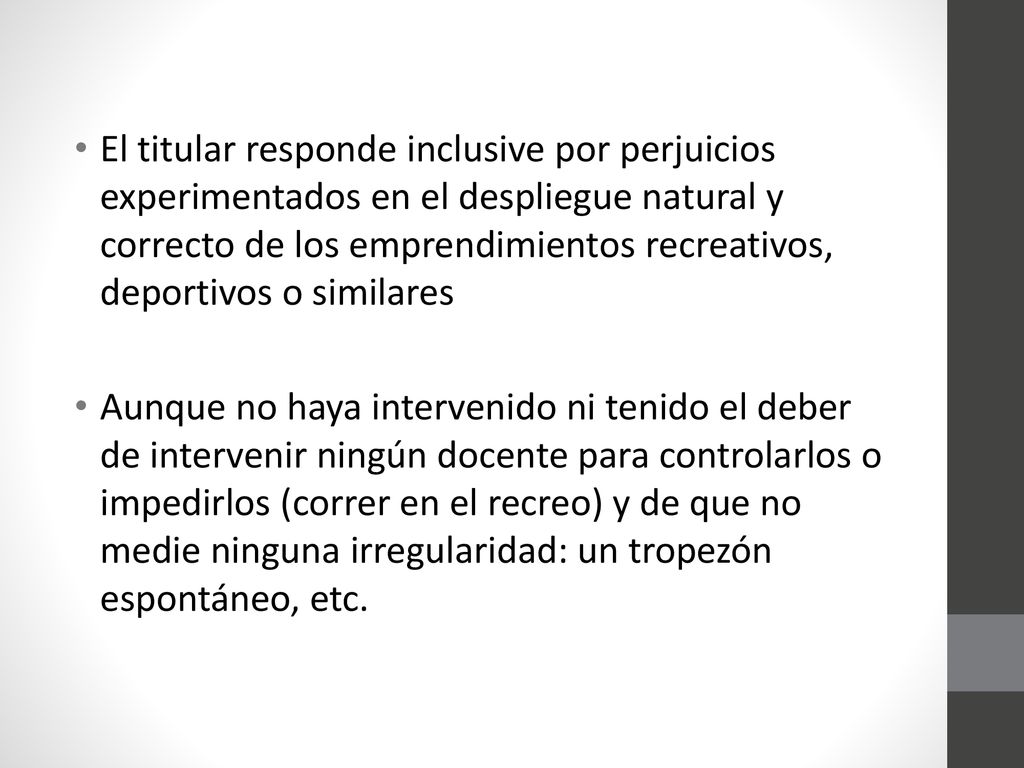 El titular responde inclusive por perjuicios experimentados en el despliegue natural y correcto de los emprendimientos recreativos, deportivos o similares