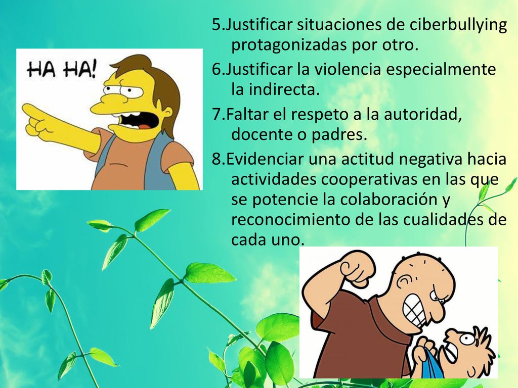5.Justificar situaciones de ciberbullying protagonizadas por otro.