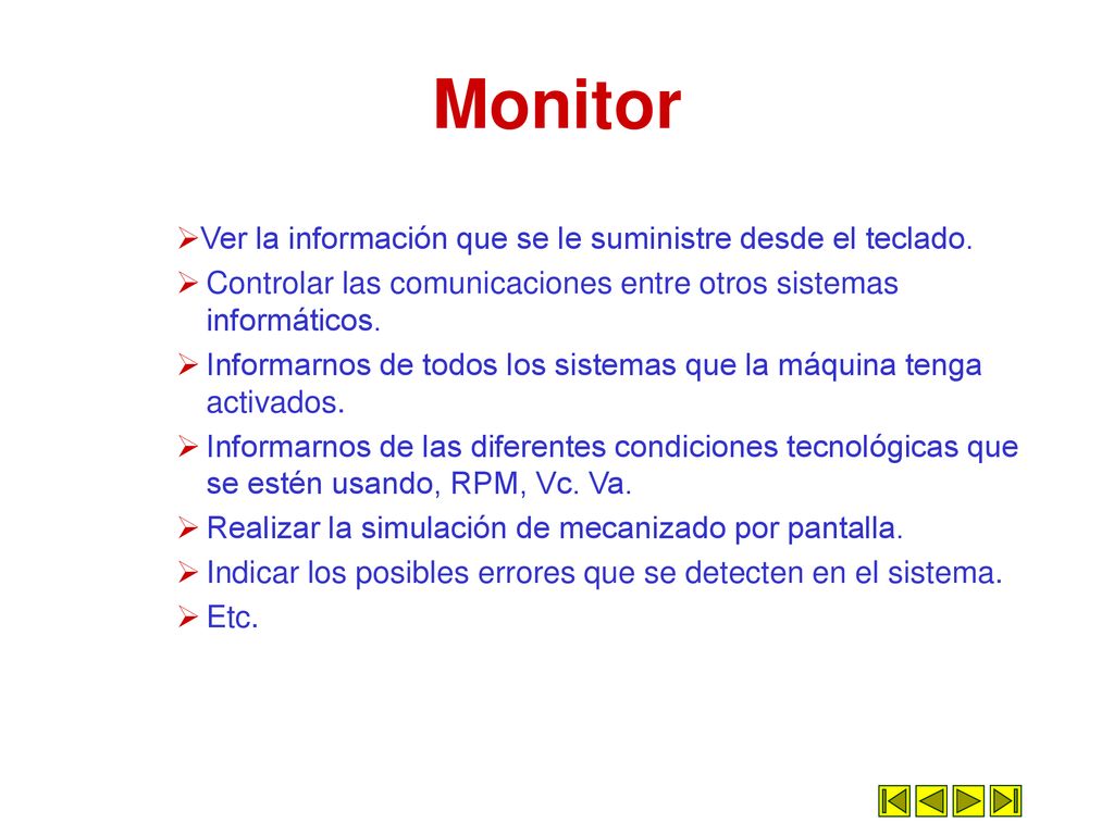 Monitor Ver la información que se le suministre desde el teclado.