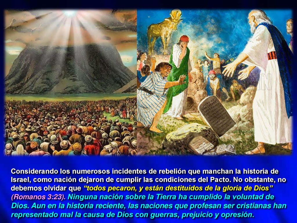Considerando los numerosos incidentes de rebelión que manchan la historia de Israel, como nación dejaron de cumplir las condiciones del Pacto.