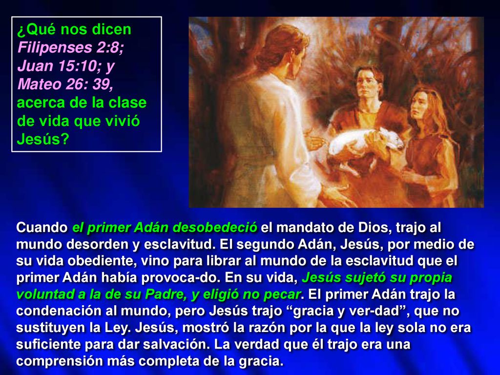 ¿Qué nos dicen Filipenses 2:8; Juan 15:10; y Mateo 26: 39, acerca de la clase de vida que vivió Jesús