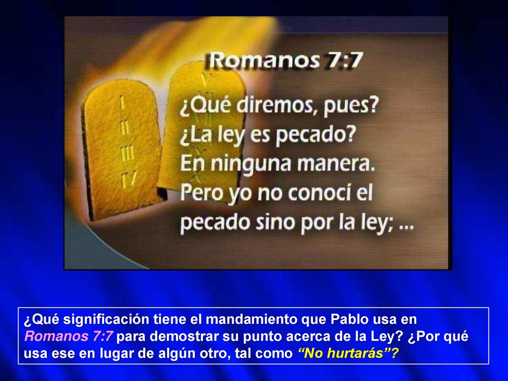 ¿Qué significación tiene el mandamiento que Pablo usa en Romanos 7:7 para demostrar su punto acerca de la Ley.