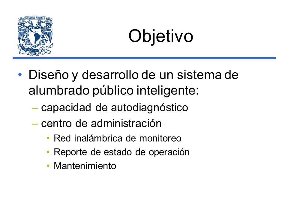 Objetivo Diseño y desarrollo de un sistema de alumbrado público inteligente: capacidad de autodiagnóstico.