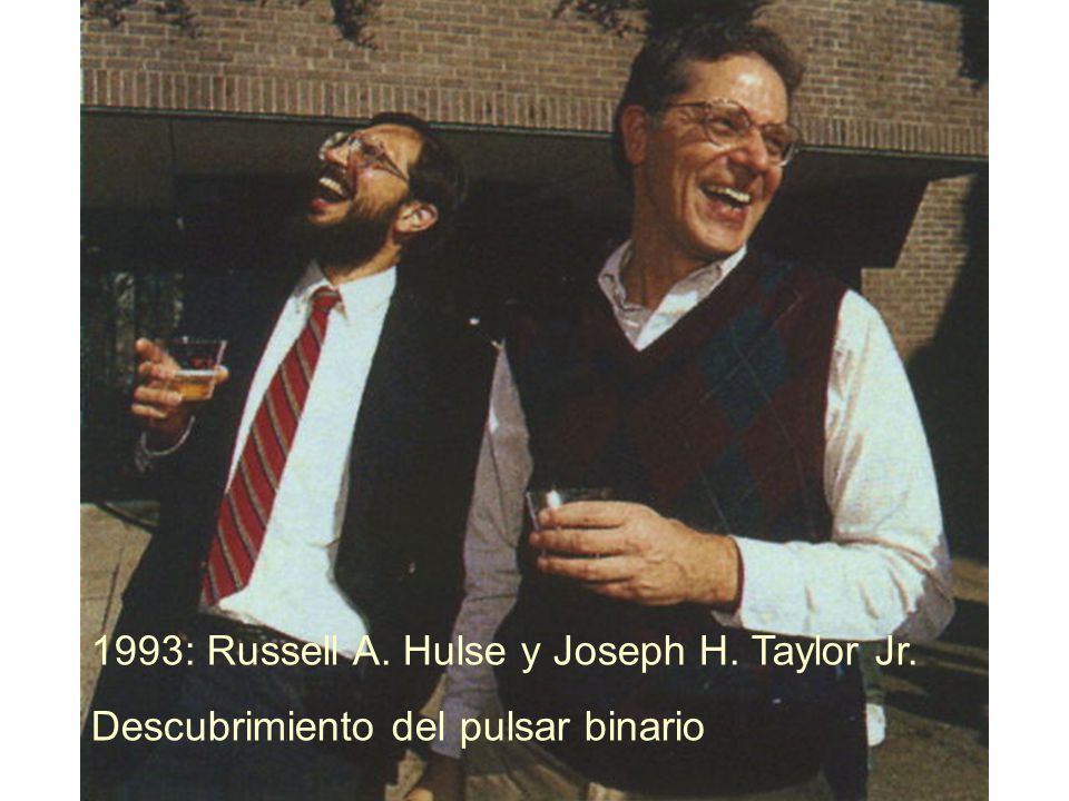 1993: Russell A. Hulse y Joseph H. Taylor Jr.