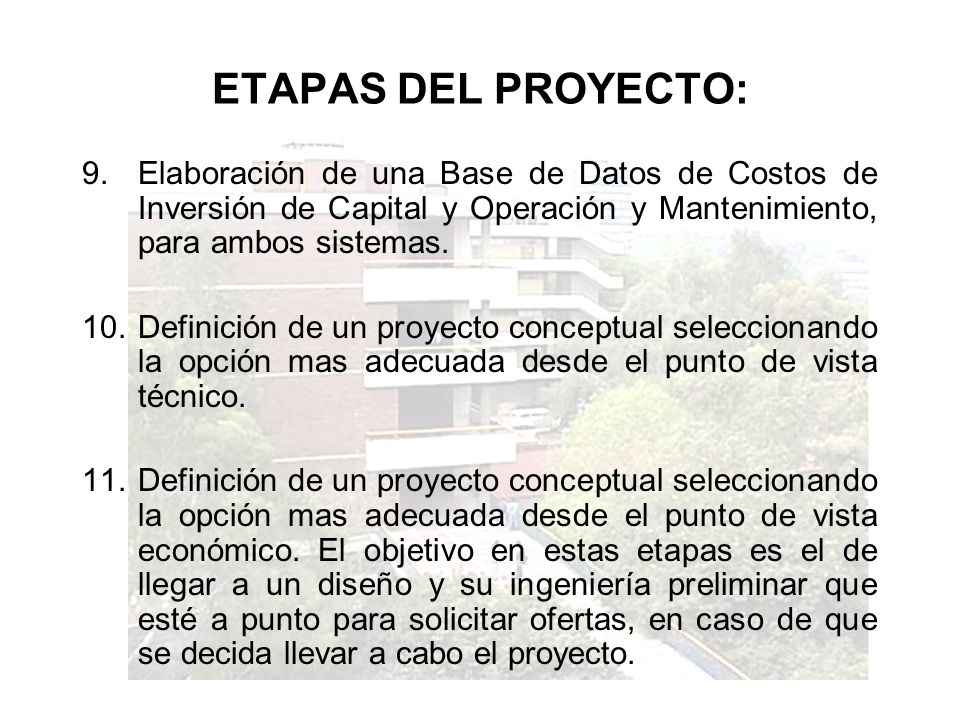 ETAPAS DEL PROYECTO: Elaboración de una Base de Datos de Costos de Inversión de Capital y Operación y Mantenimiento, para ambos sistemas.
