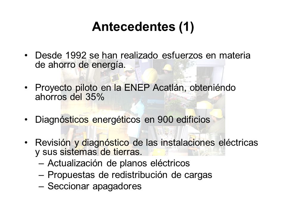 Antecedentes (1) Desde 1992 se han realizado esfuerzos en materia de ahorro de energía.