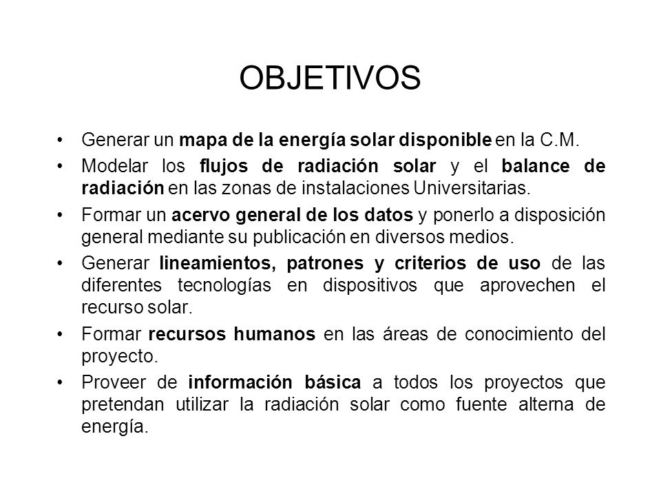 OBJETIVOS Generar un mapa de la energía solar disponible en la C.M.