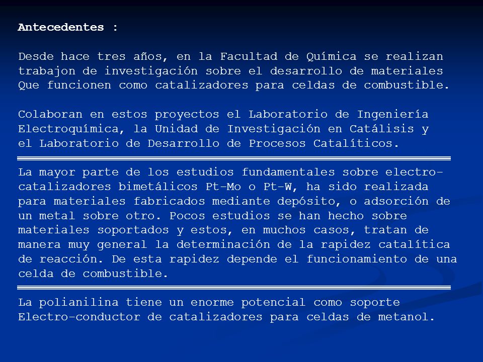 Antecedentes : Desde hace tres años, en la Facultad de Química se realizan. trabajon de investigación sobre el desarrollo de materiales.