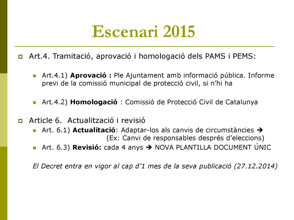Escenari 2015 Art.4. Tramitació, aprovació i homologació dels PAMS i PEMS: