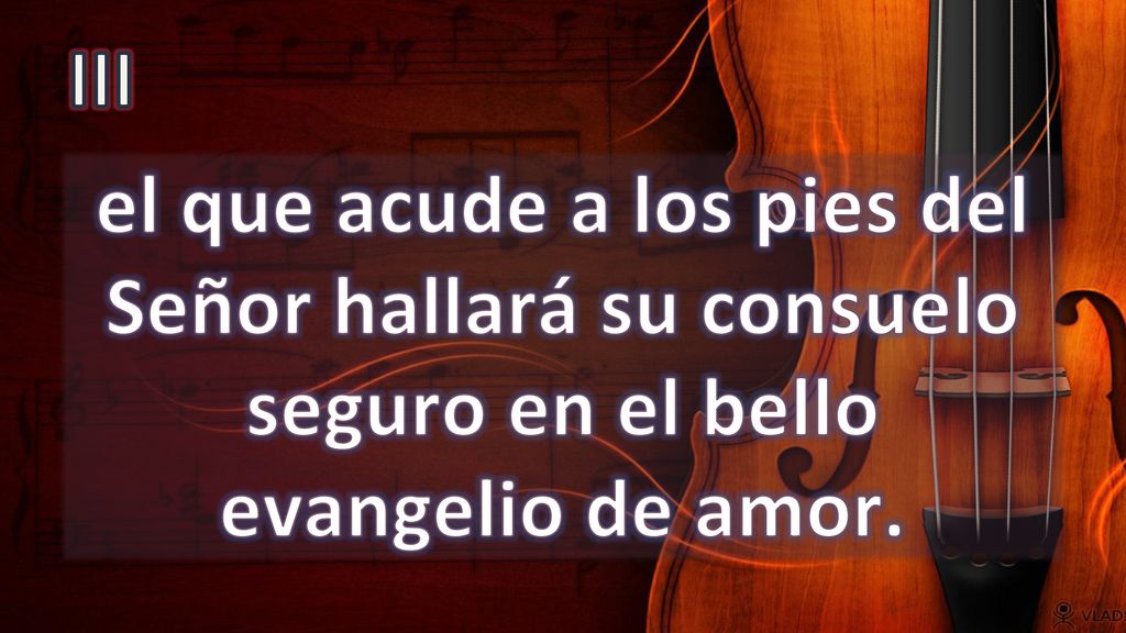 III el que acude a los pies del Señor hallará su consuelo seguro en el bello evangelio de amor.