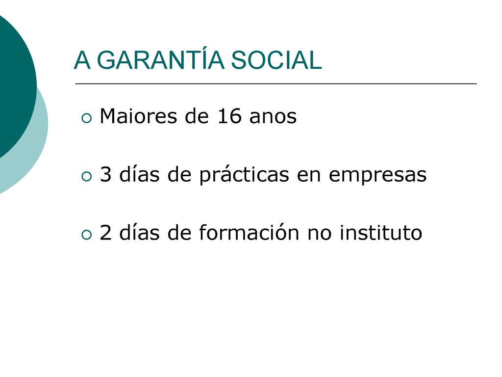 A GARANTÍA SOCIAL Maiores de 16 anos 3 días de prácticas en empresas