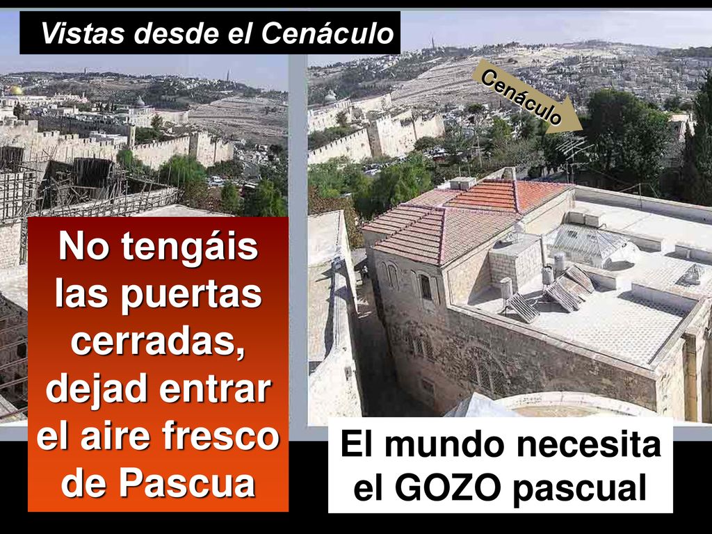 No tengáis las puertas cerradas, dejad entrar el aire fresco de Pascua