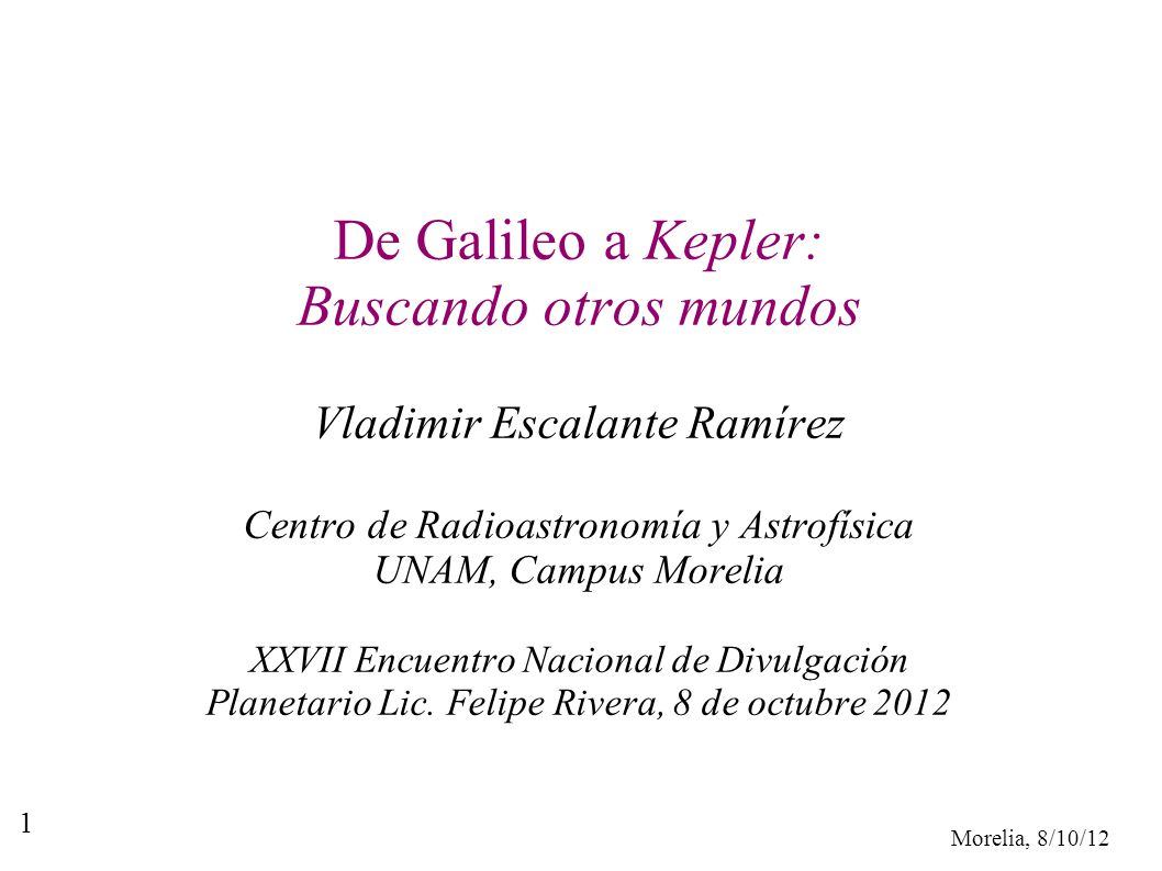 De Galileo a Kepler: Buscando otros mundos Vladimir Escalante Ramírez
