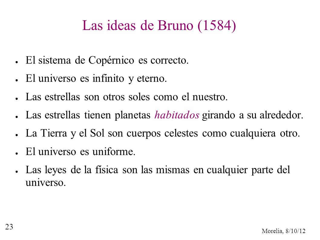 Las ideas de Bruno (1584) El sistema de Copérnico es correcto.