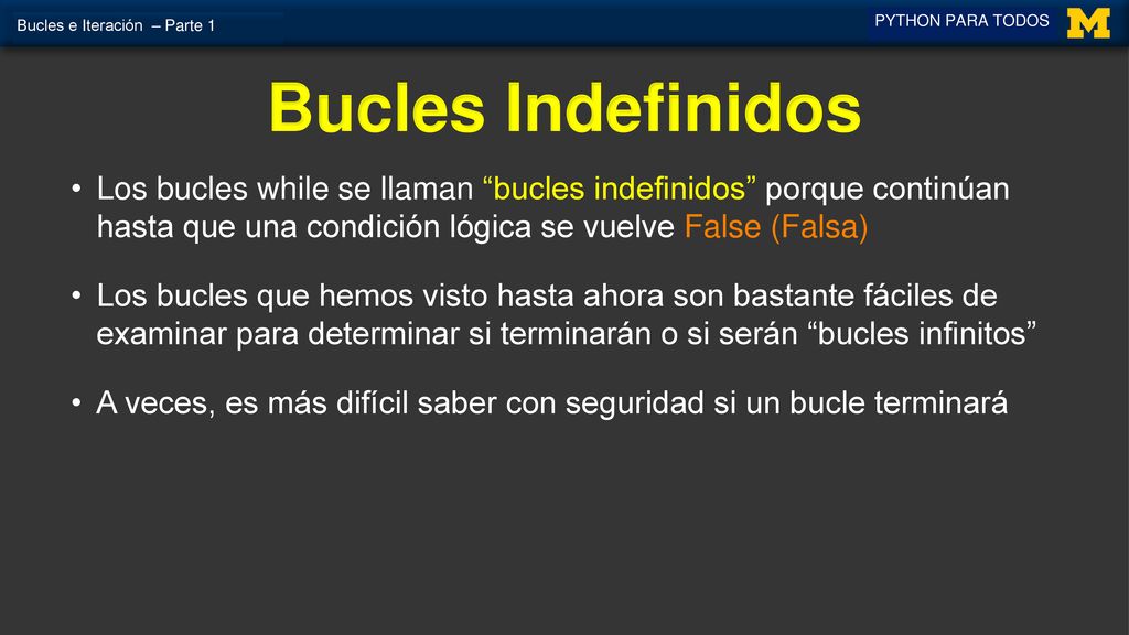 PYTHON PARA TODOS Bucles e Iteración – Parte 1. Bucles Indefinidos.