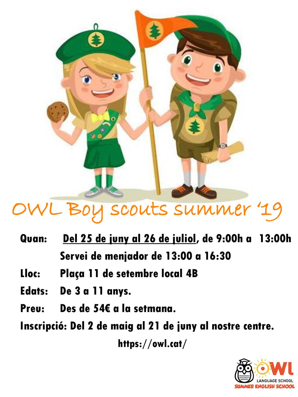 OWL Boy scouts summer ‘19 Quan: Del 25 de juny al 26 de juliol, de 9:00h a 13:00h. Servei de menjador de 13:00 a 16:30.