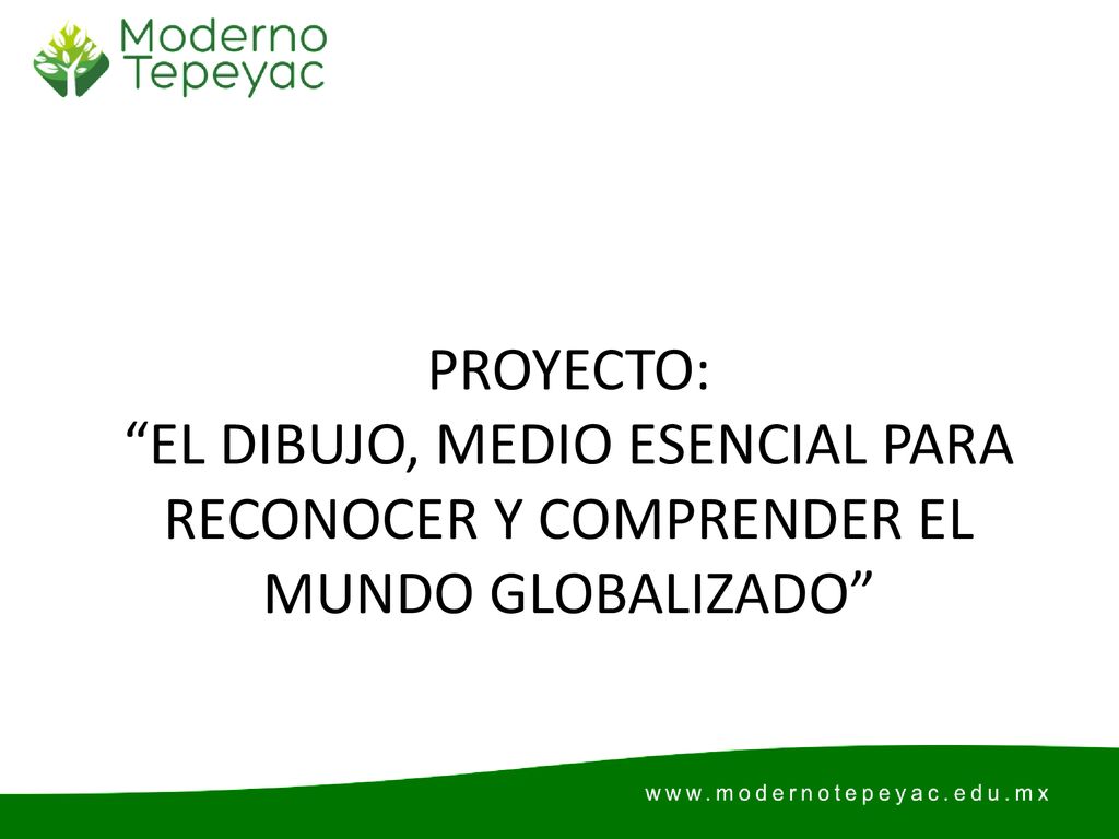 PROYECTO: EL DIBUJO, MEDIO ESENCIAL PARA RECONOCER Y COMPRENDER EL MUNDO GLOBALIZADO