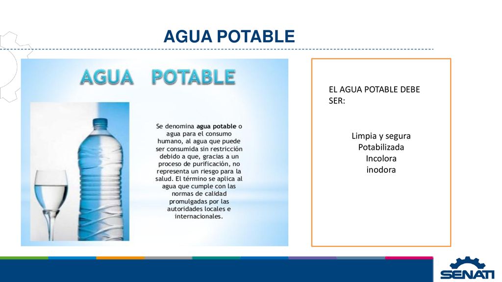AGUA POTABLE EL AGUA POTABLE DEBE SER: Limpia y segura Potabilizada