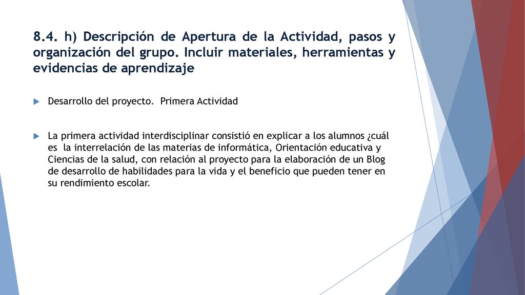 8.4. h) Descripción de Apertura de la Actividad, pasos y organización del grupo. Incluir materiales, herramientas y evidencias de aprendizaje