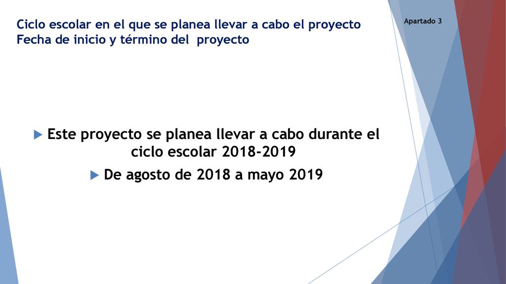 Ciclo escolar en el que se planea llevar a cabo el proyecto Fecha de inicio y término del proyecto