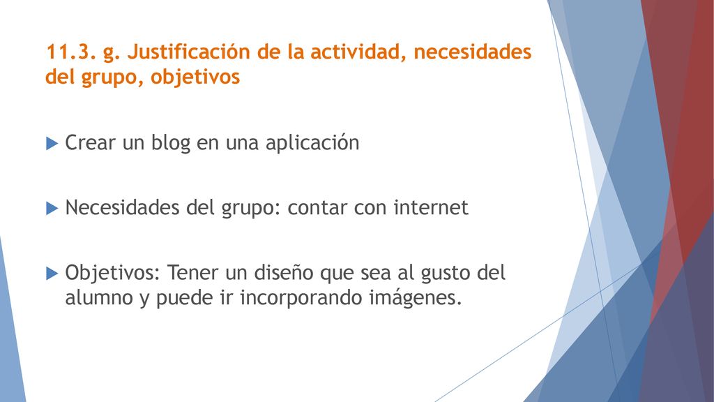 11.3. g. Justificación de la actividad, necesidades del grupo, objetivos