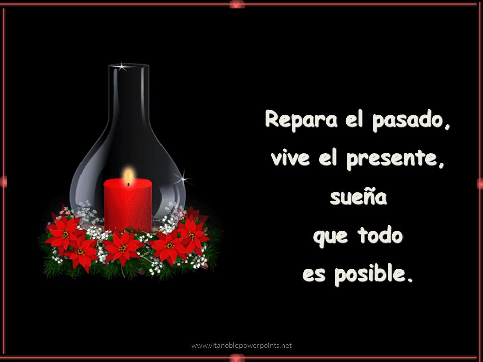 Repara el pasado, vive el presente, sueña que todo es posible.