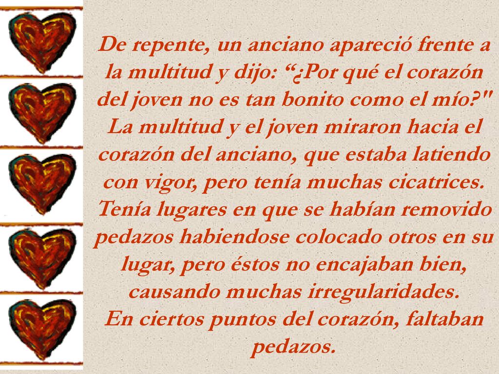 En ciertos puntos del corazón, faltaban pedazos.