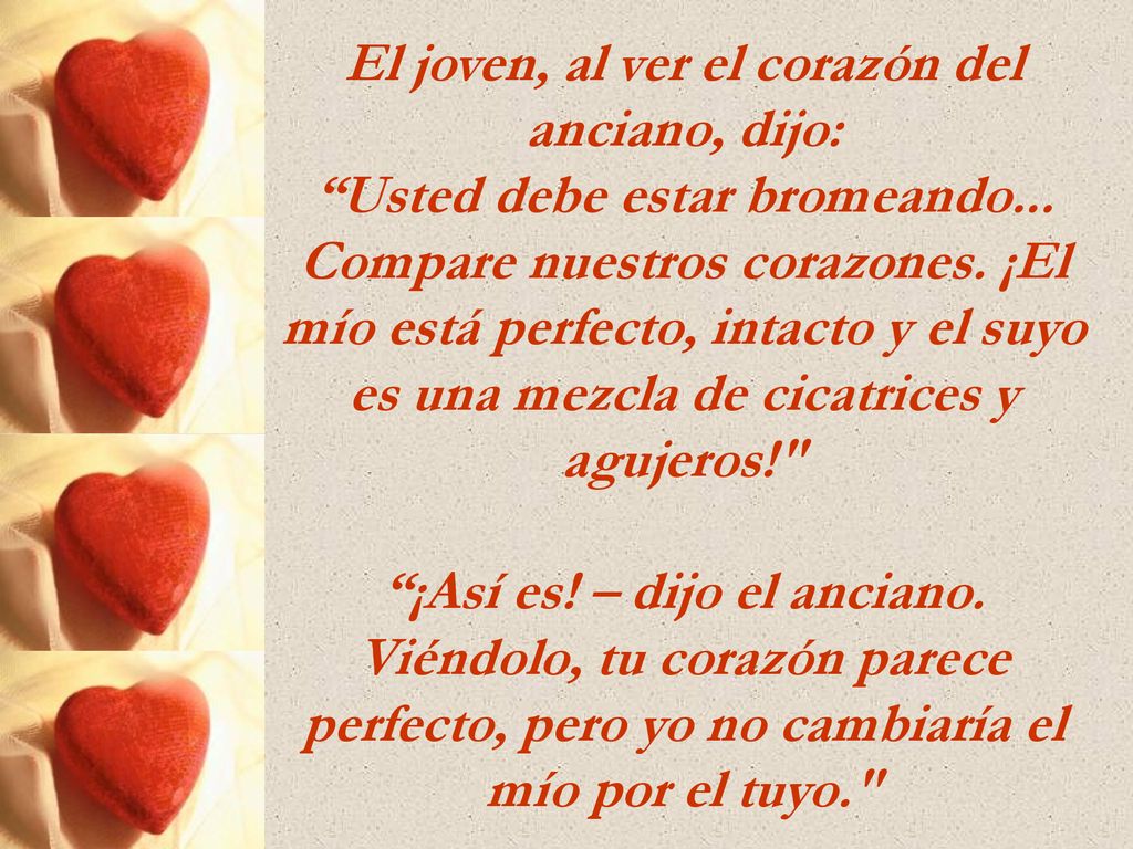 El joven, al ver el corazón del anciano, dijo: