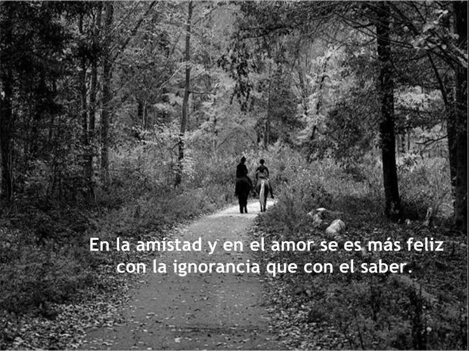 En la amistad y en el amor se es más feliz