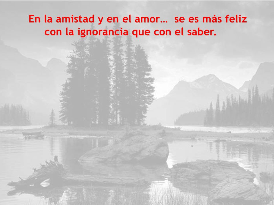 En la amistad y en el amor… se es más feliz